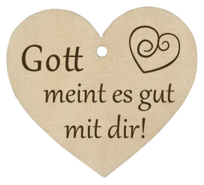 Holzherz Gott meint es gut mit dir