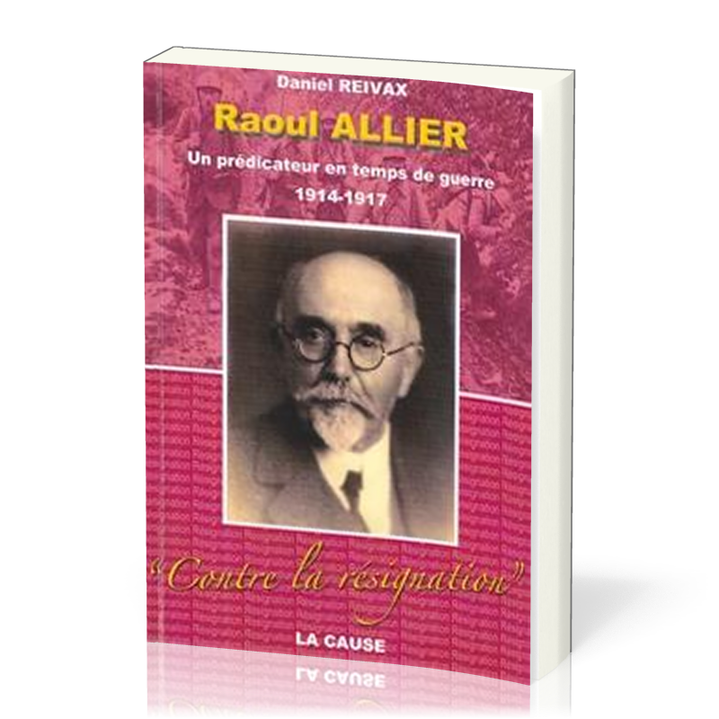 Raoul Allier - Un prédicateur en temps de guerre 1914-1917