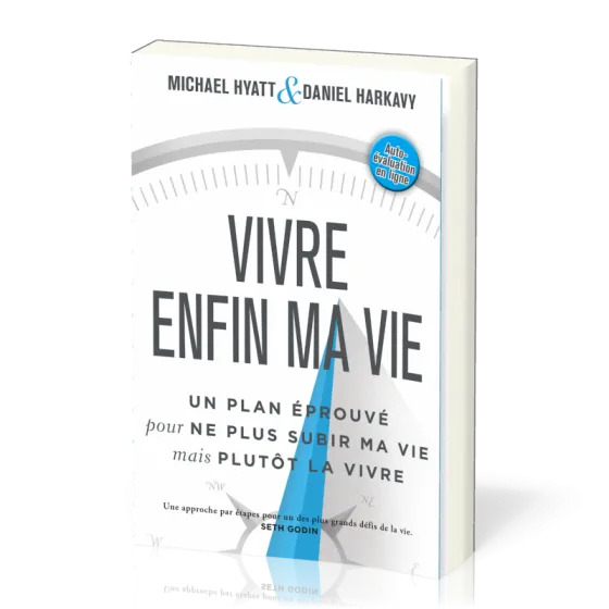 Vivre enfin ma vie - Un plan éprouvé pour ne plus subir ma vie mais plutôt la vivre