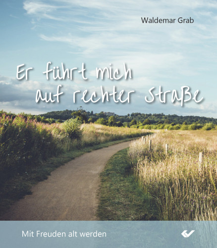 Er führet mich auf rechter Straße - Mit Freuden alt werden