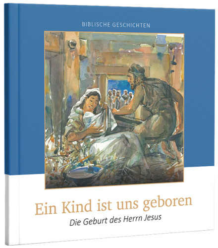 Ein Kind ist uns geboren - Die Geburt des Herrn Jesus - biblische Geschichten