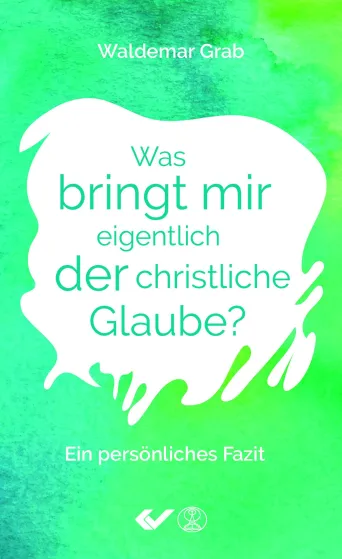Was bringt mir eigentlich der christliche Glaube?