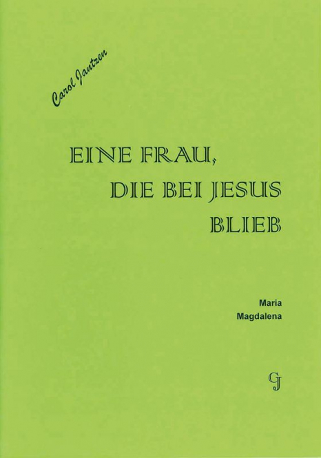 Eine Frau, die bei Jesus blieb - Maria Magdalena