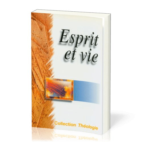 Esprit et vie - [coll. Théologie]