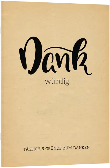 Dankwürdig - Täglich 5 Gründe zum Danken