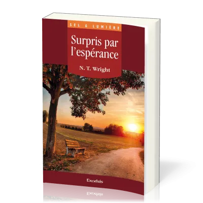 Surpris par l'espérance - [coll. Sel & Lumière]