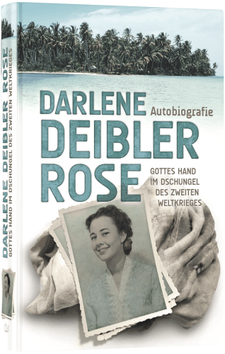 Darlene Deibler Rose - Gottes Hand im Dschungel des Zweiten Weltkrieges