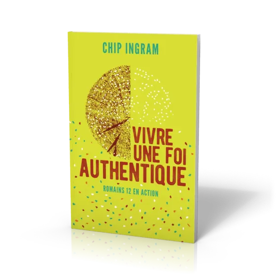 Vivre une foi authentique - Romains 12 en action