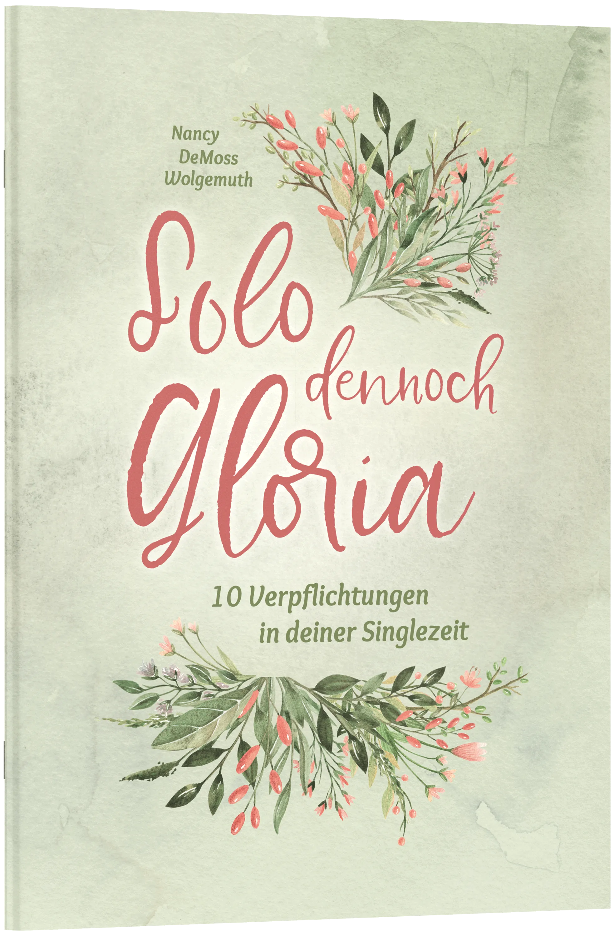 Solo dennoch Gloria - 10 Verpflichtungen in deiner Singlezeit