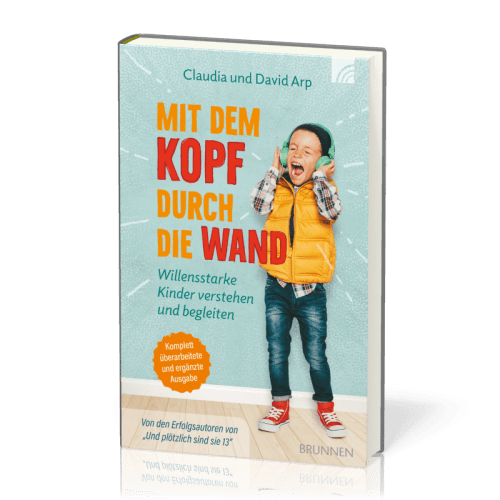 Mit dem Kopf durch die Wand - Willensstarke Kiner verstehen und begleiten