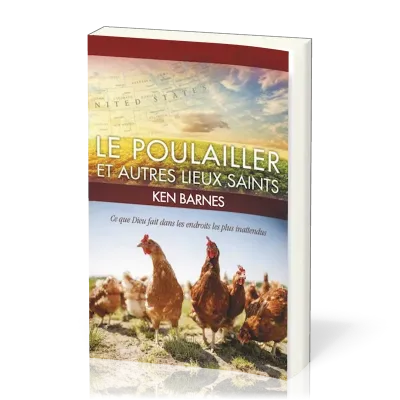Poulailler et autres lieux saints  (Le) - Ce que Dieu fait dans les endroits les plus inattendus