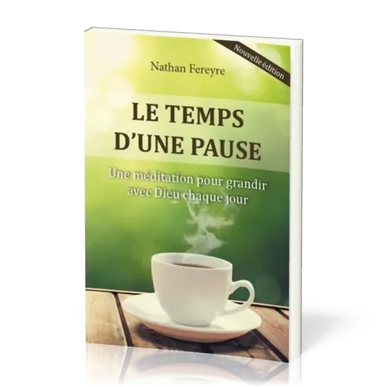 Temps d'une pause (Le) - Une méditation pour grandir avec Dieu chaque jour