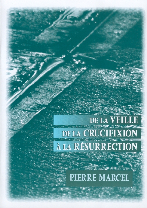 De la veille de la crucifixion à la résurrection