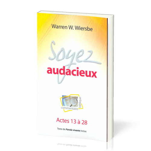 Soyez audacieux : Actes 13 à 28 - Commentaire biblique pratique 09