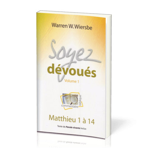 Soyez dévoués vol.1 - Matthieu 1 à 14