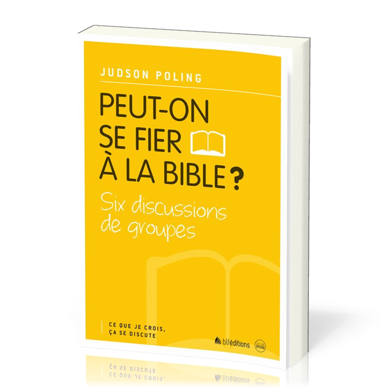 Peut-on se fier à la Bible? - Six discussions de groupes