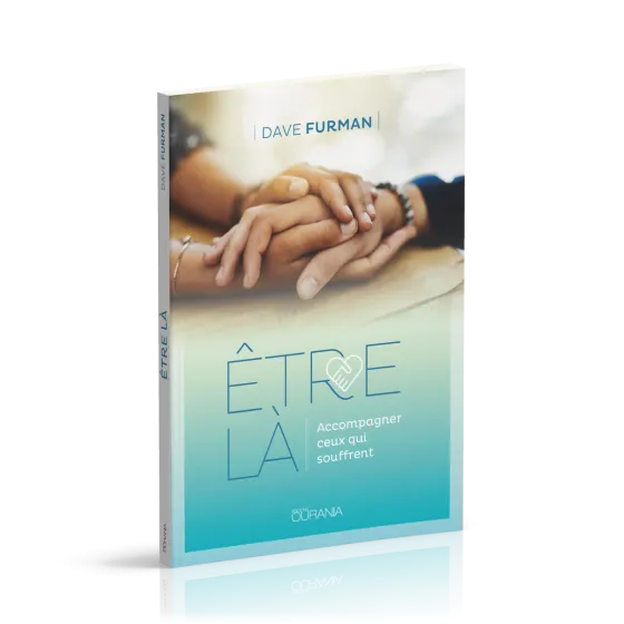 Être là - Accompagner ceux qui souffrent