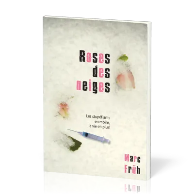 Roses des neiges - Les stupéfiants en moins, la vie en plus!