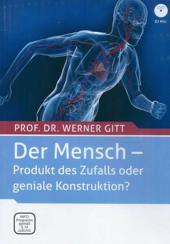 Der Mensch - Produkt des Zufalls oder geniale Konstruktion?