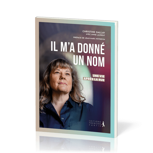 Il m'a donné un nom - Une vie après la rue