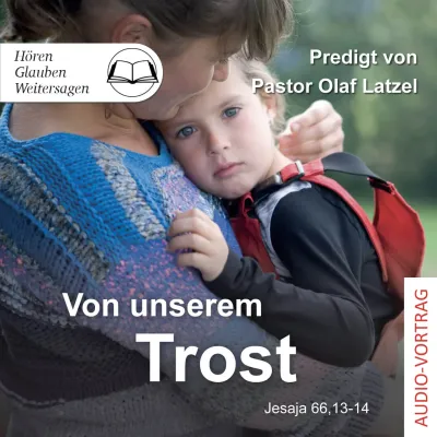 Von unserem Trost - Jesaja 66, 13-14