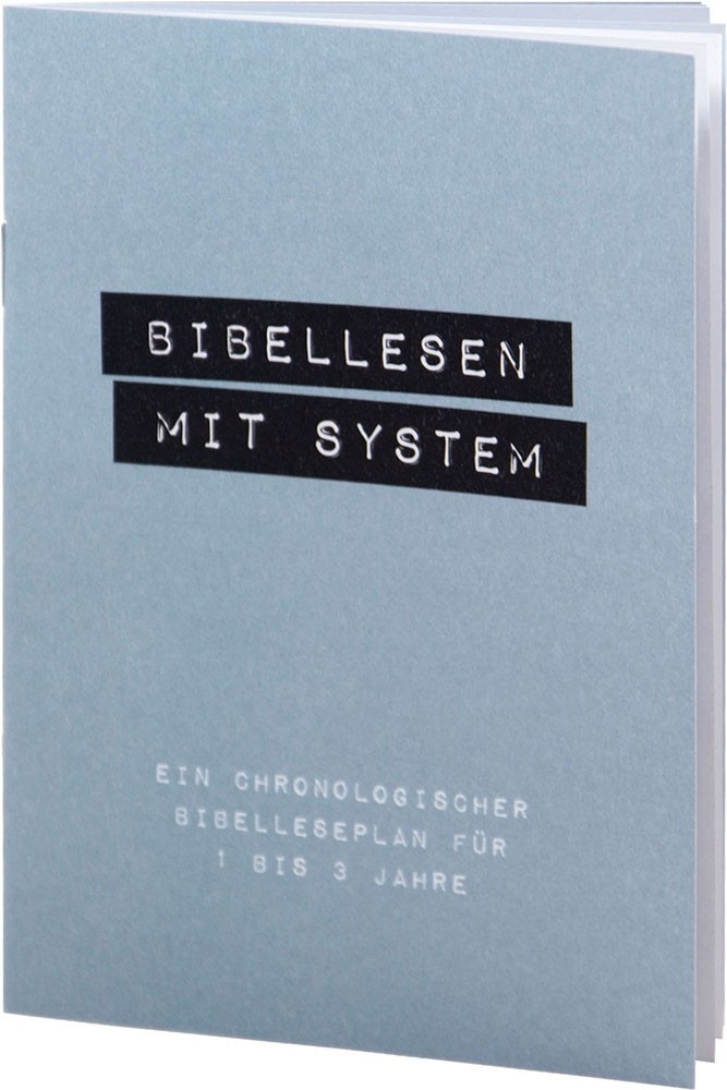 Bibellesen mit System - Ein chronologischer Bibelleseplan für 1 -3 Jahre
