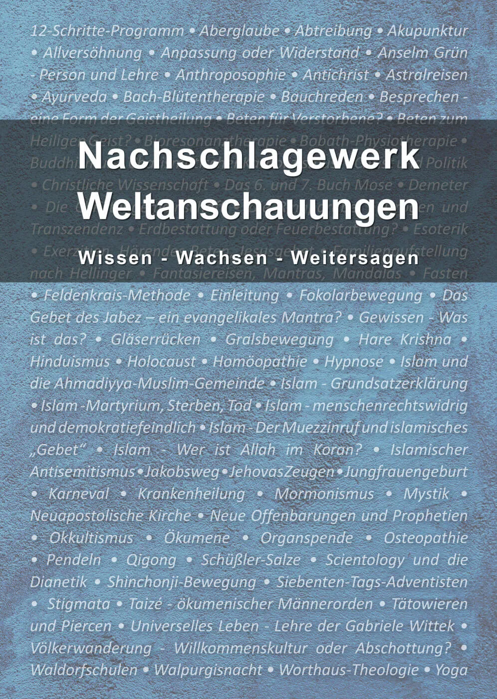 Nachschlagewerk Weltanschauungen - Wissen - Wachsen - Weitersagen