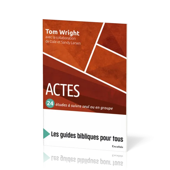 Actes : 24 études à suivre seul ou en groupe - [coll. Les guides bibliques pour tous]