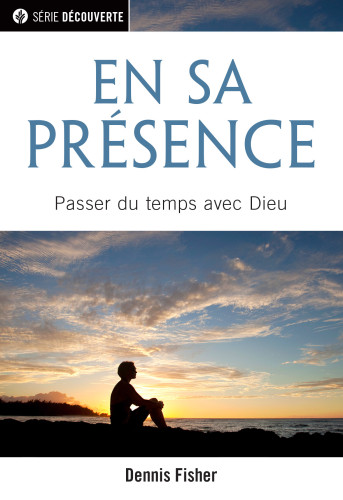 En Sa présence - Passer du temps avec Dieu [brochure NPQ série découverte]