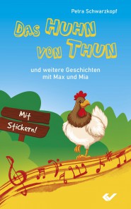 Das Huhn von Thun - Und weitere Geschichten der Zwillinge Max und Mia