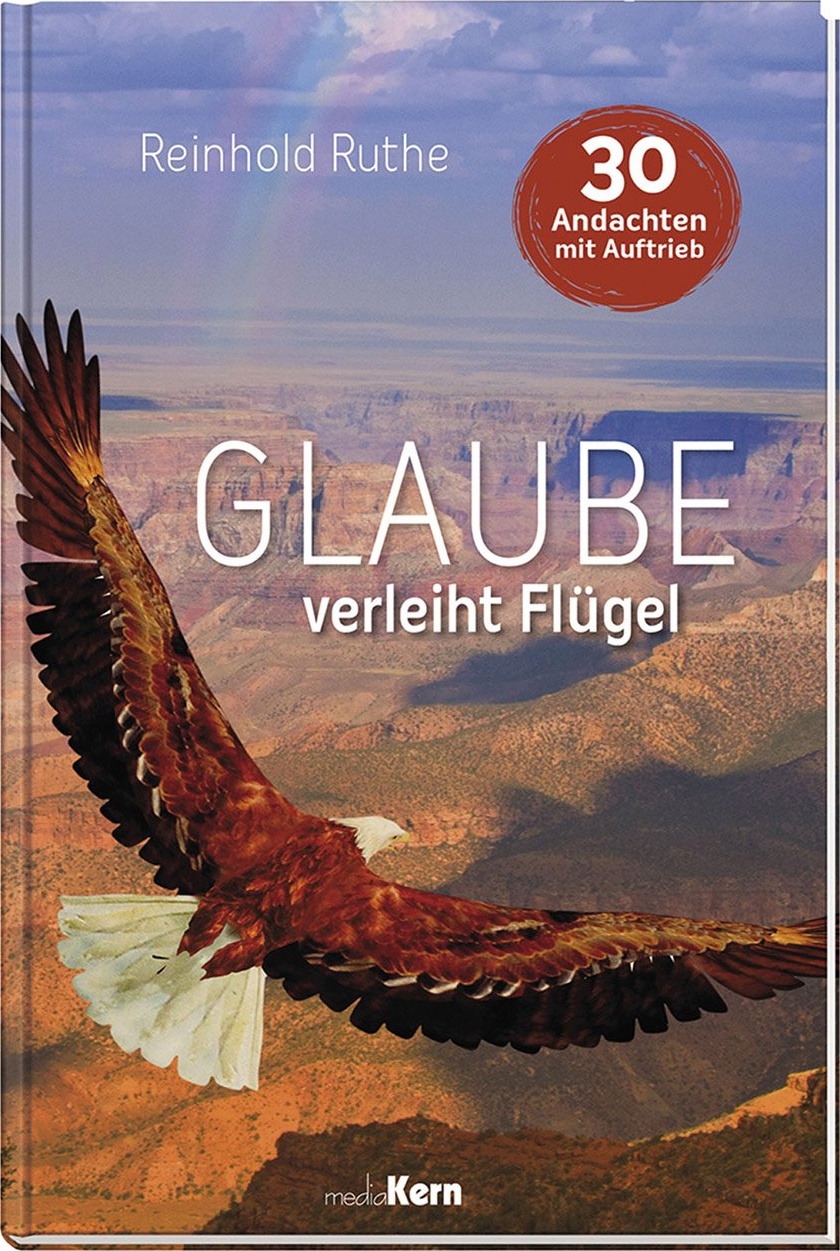 Glaube verleiht Flügel
30 Andachten mit Auftrieb