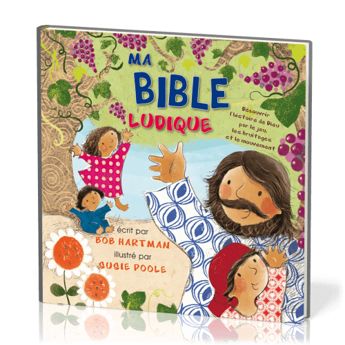 Ma Bible ludique - Découvrir l’histoire de Dieu par le jeu, les bruitages et le mouvement