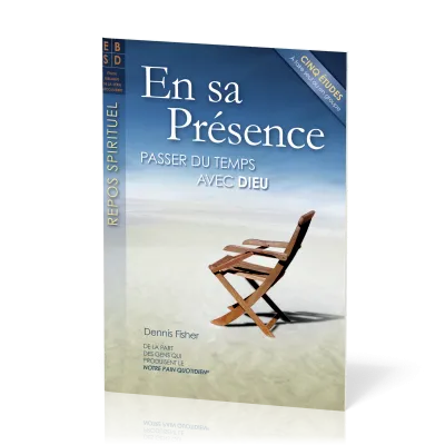 En sa présence - Passer du temps avec Dieu - Cinq études bibliques à faire seul ou en groupe
