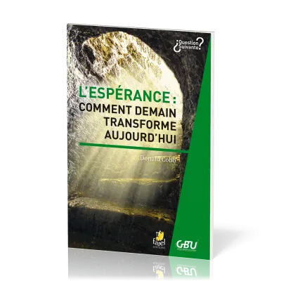 Espérance: comment demain transforme aujourd’hui (L') - [série Question Suivante]