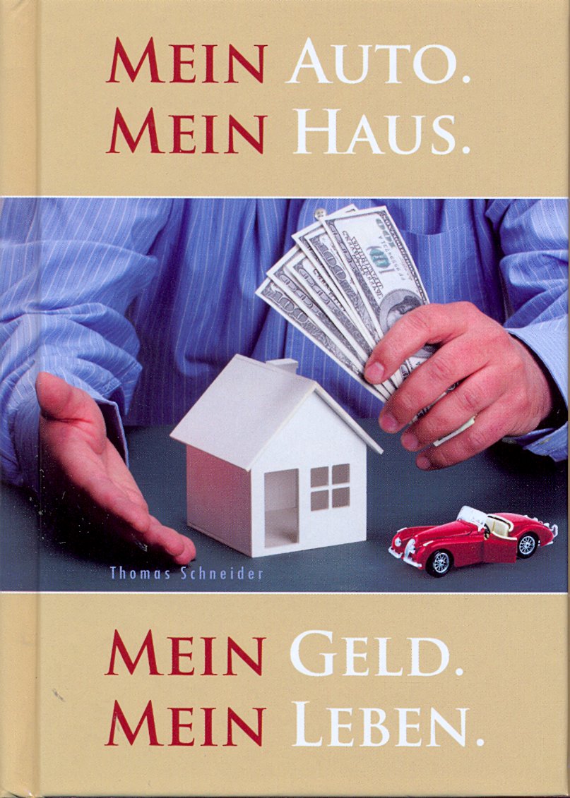 Mein Auto. Mein Haus. Mein Geld. Mein Leben.