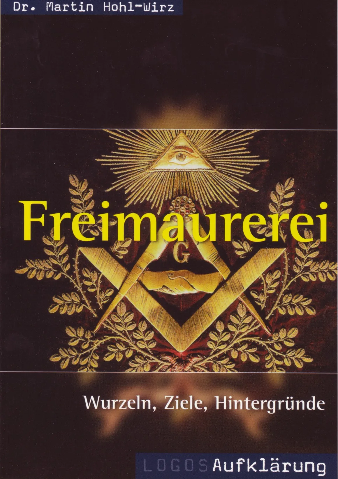 Freimaurerei - Wurzeln, Ziele, Hintergründe - Logos Aufklärung