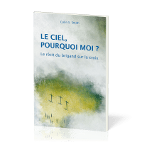 Ciel, pourquoi moi? (Le) - Le récit du brigand sur la croix