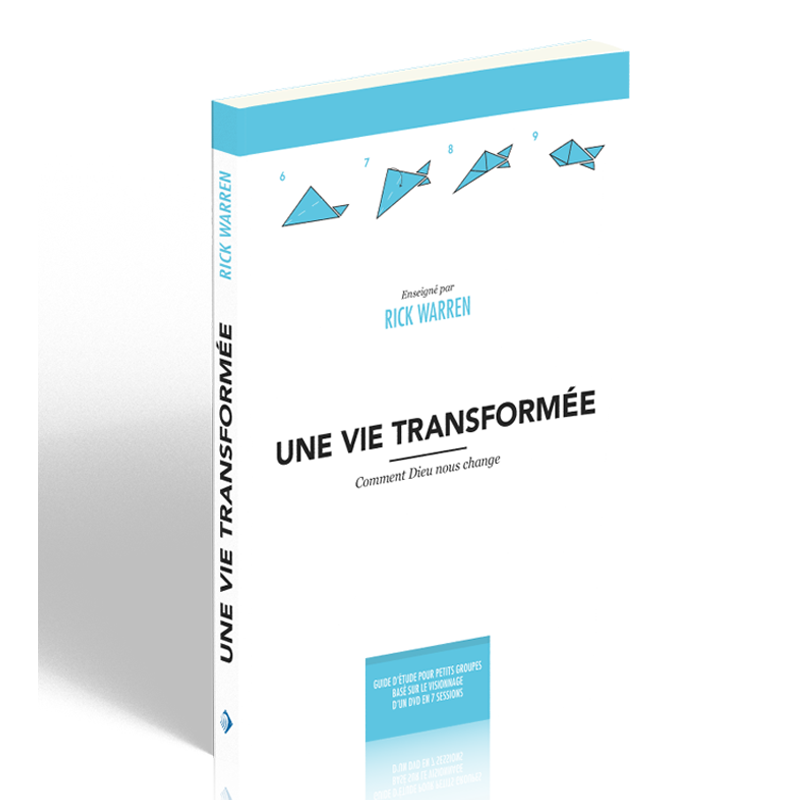 Une vie transformée - Comment Dieu nous change