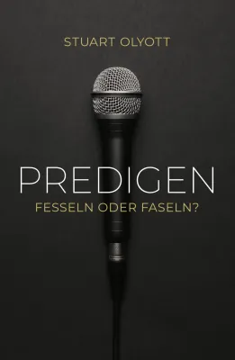 Predigen - fesseln oder faseln?