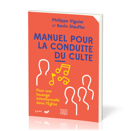 Manuel pour la conduite du culte - Pour une louange intentionnelle dans l'Église