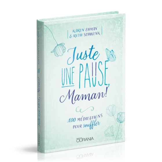 Juste une pause, Maman! - 100 méditations pour souffler