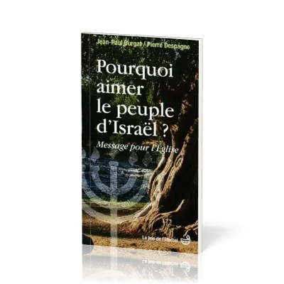 Pourquoi aimer le peuple d'Israël?  - Message pour l'Eglise