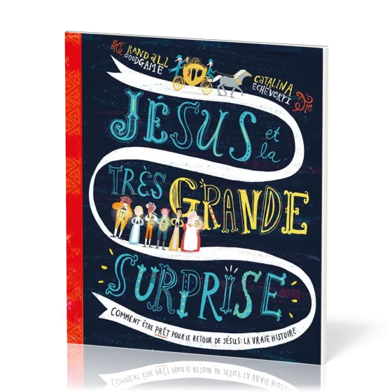 Jésus et la très grande surprise - Comment être prêt pour le retour de Jésus : la vraie histoire