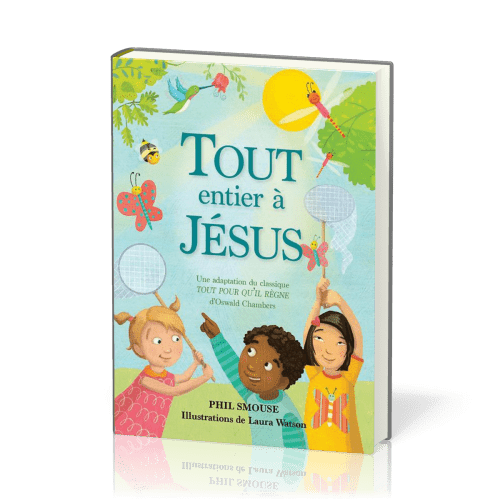 Tout entier à Jésus - Une adaptation du classique "Tout pour qu'Il règne" d'Oswald Chambers