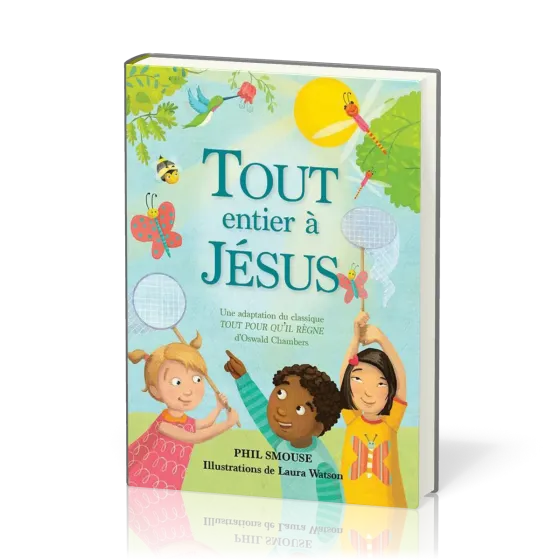 Tout entier à Jésus - Une adaptation du classique "Tout pour qu'Il règne" d'Oswald Chambers