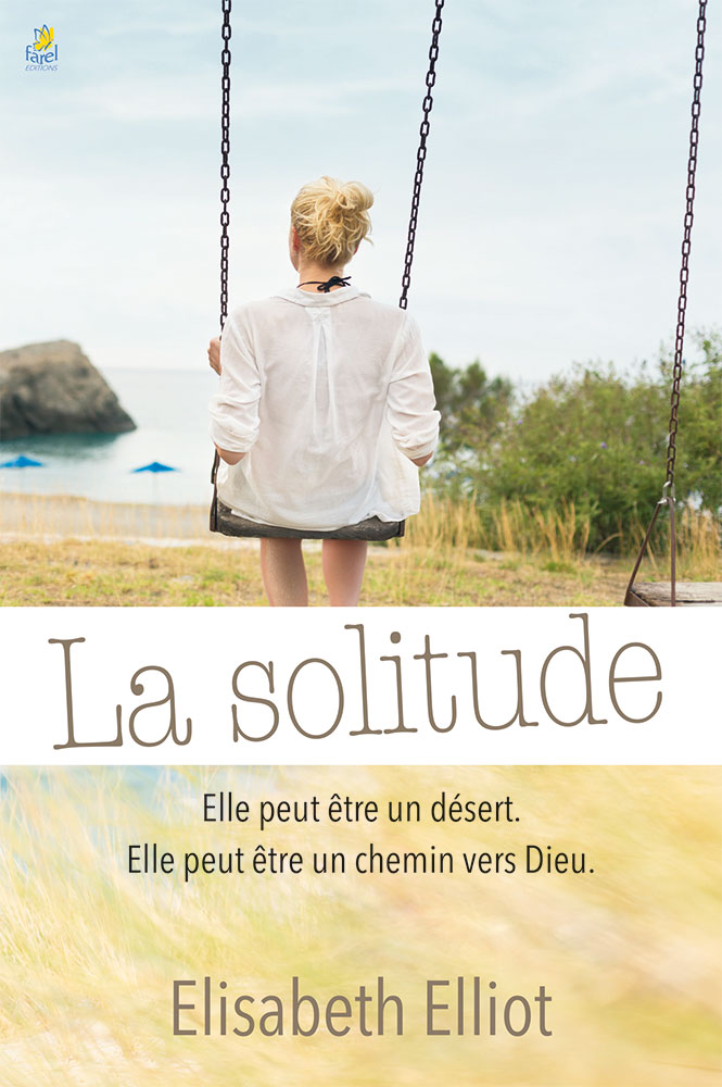 Solitude (La) - Elle peut être un désert, elle peut être un chemin vers Dieu