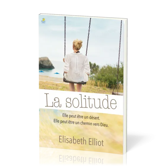 Solitude (La) - Elle peut être un désert, elle peut être un chemin vers Dieu