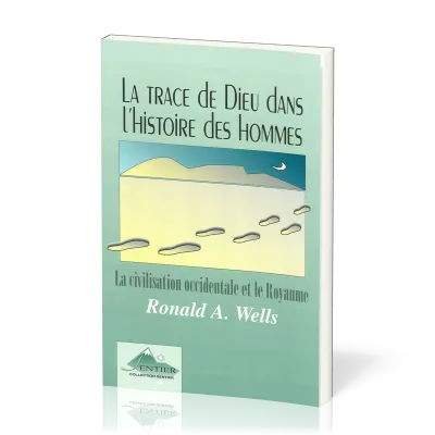 Trace de Dieu dans l'Histoire des Hommes (La) - La civilisation occidentale et le Royaume