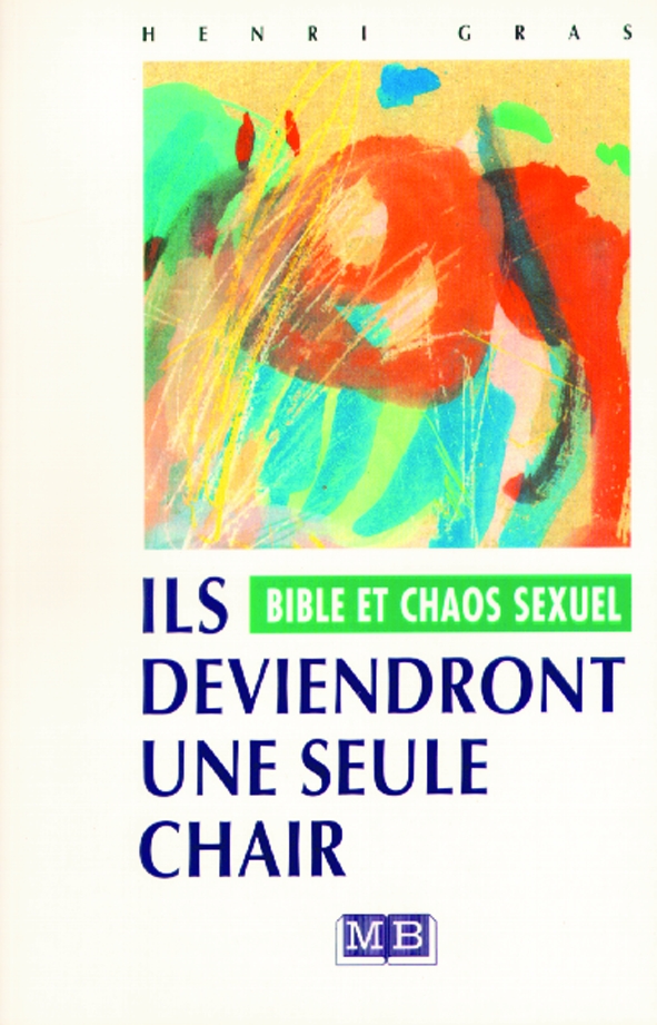 Ils deviendront une seule chair - Bible et chaos sexuel