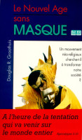 Nouvel âge sans masque (Le) - Un mouvement néo-religieux cherche-t-il à transformer notre sociéte?